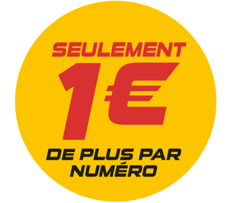 Seulement 1€ de plus par numéro