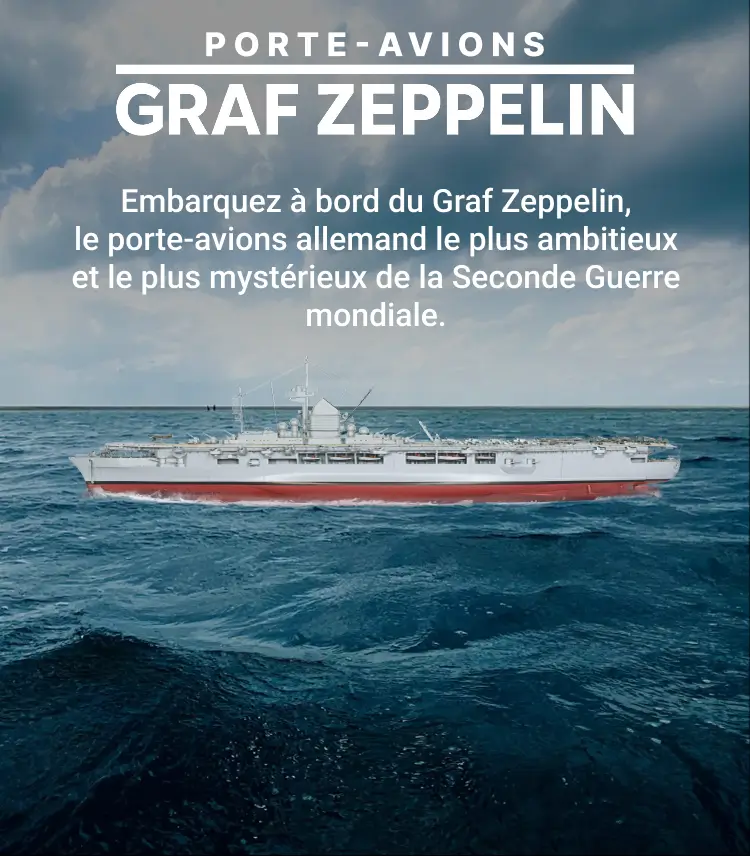 Embarquez à bord du Graf Zeppelin, le porte-avions allemand le plus ambitieux et le plus mystérieux de la Seconde Guerre mondiale.
